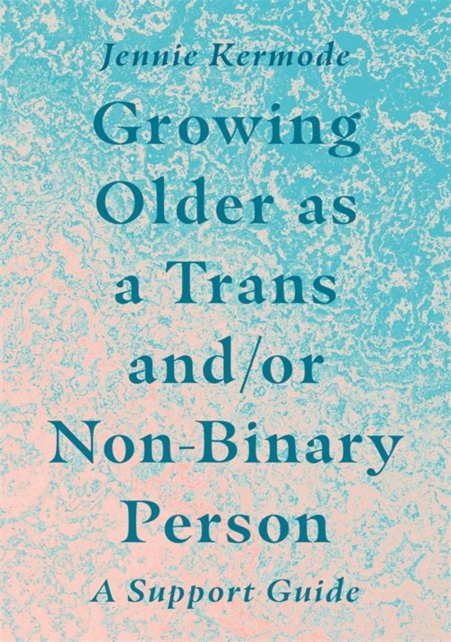 Growing Older As A Trans And Or Non Binary Person Queer Books Nz