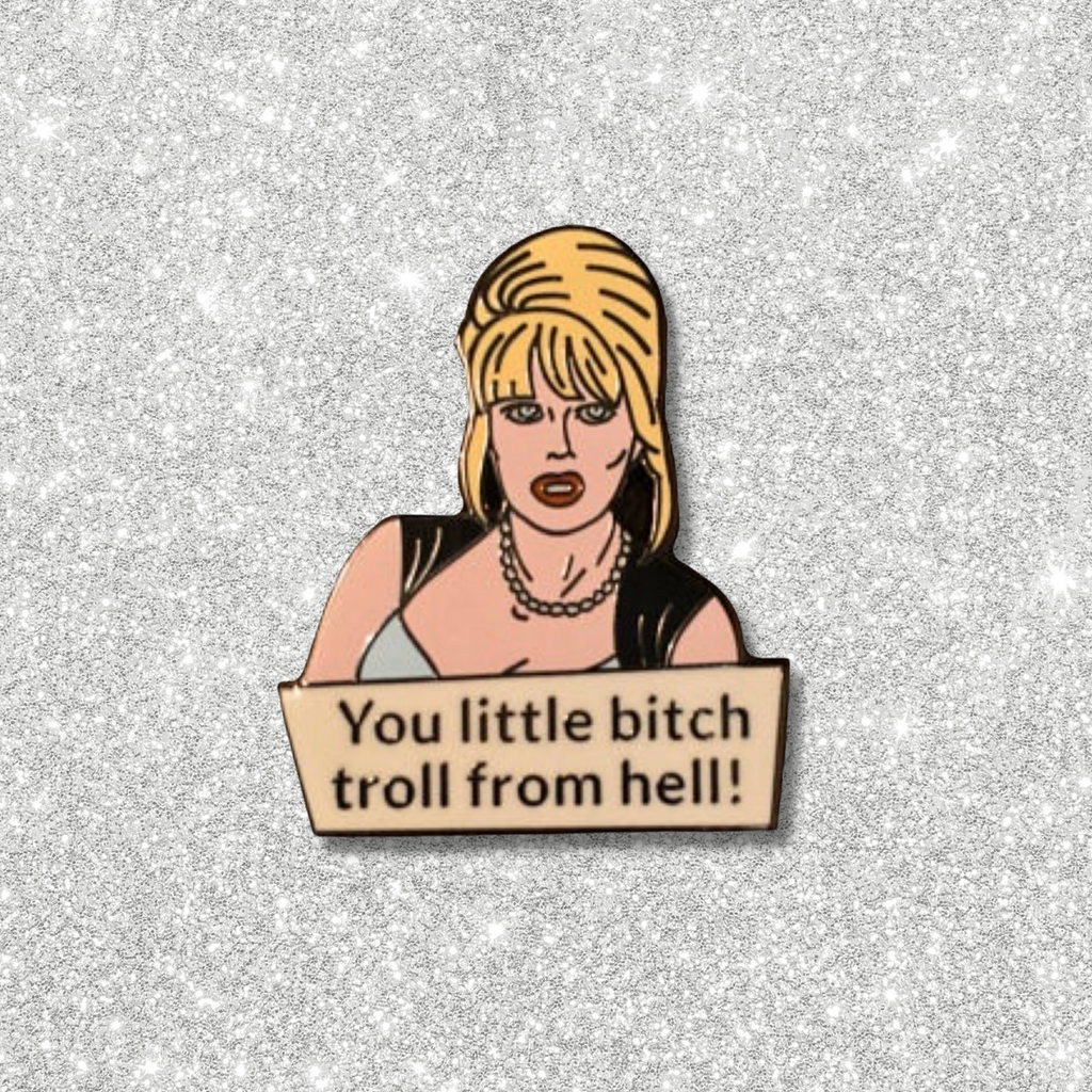 You Little Bitch Troll From Hell! Pin