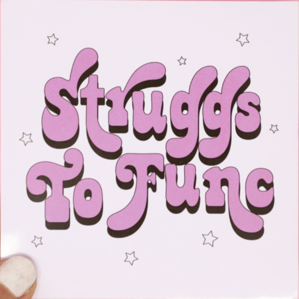 Struggs To Func' Sticker