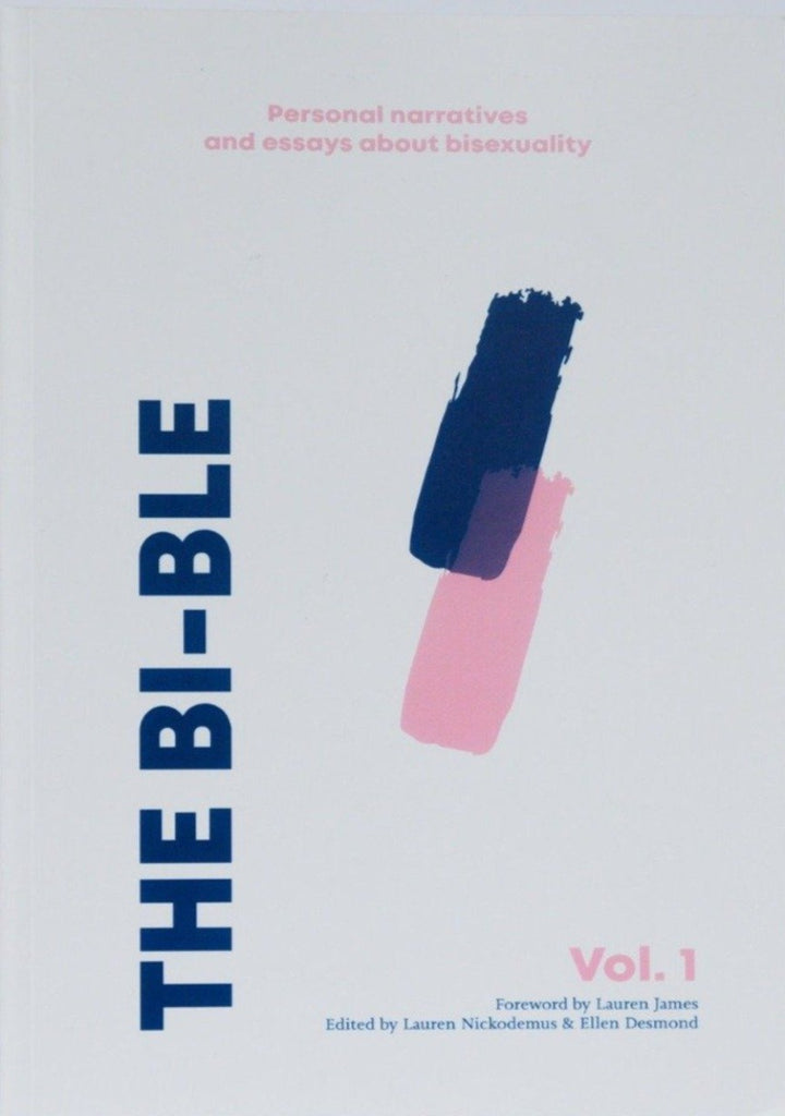 The Bi-ble: Essays and Narratives About Bisexuality — Volume One