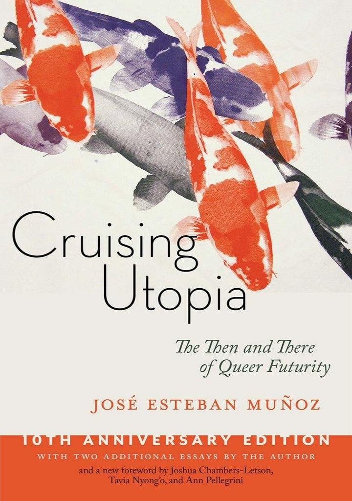 Cruising Utopia: The Then and There of Queer Futurity (Sexual Cultures #50)