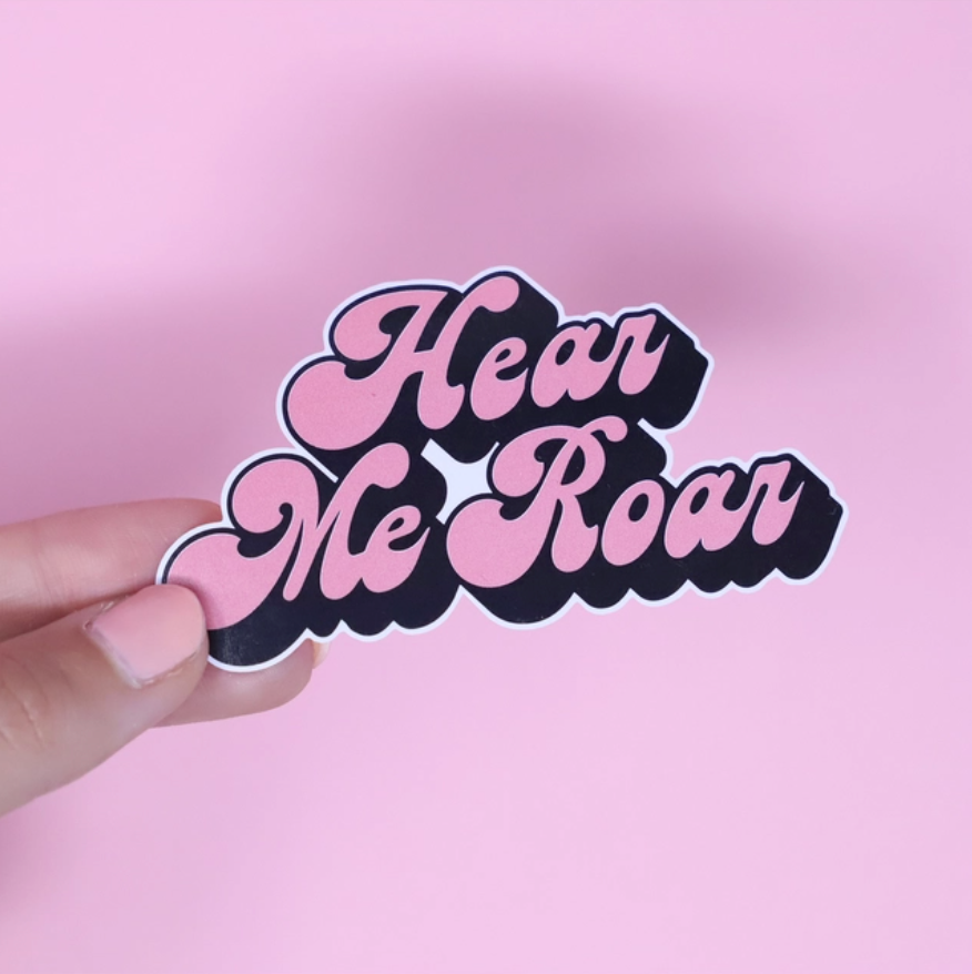 Hear Me Roar Sticker