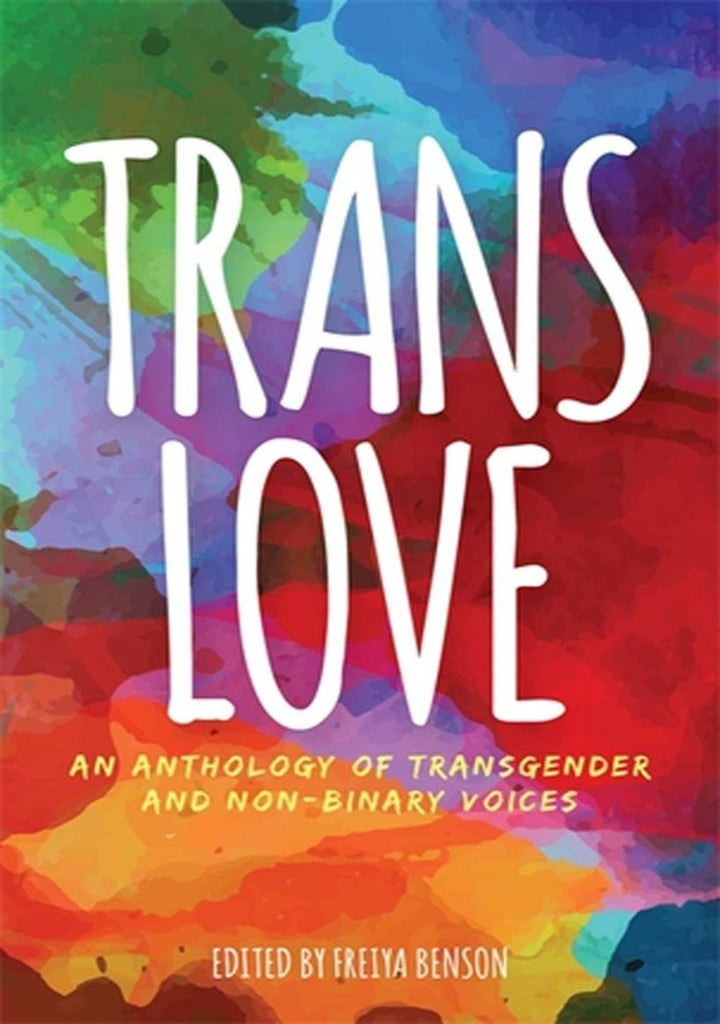 Trans Love: An Anthology of Transgender and Non-Binary Voices